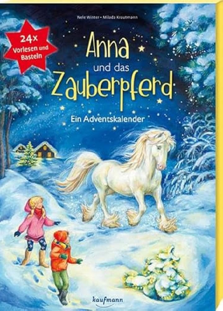 Anna und das Zauberpferd. Ein XXL-Bastel-Adventskalender (Adventskalender mit Geschichten für Kinder