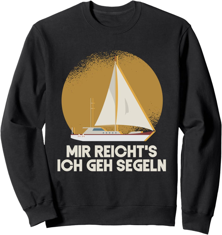 Segler Boot Kapitän - Mir Reichts Ich Geh Segeln Sweatshirt
