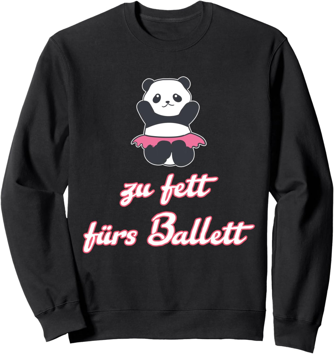 Zu Fett Fürs Ballett. Ballerina Tänzerin Ballett Sweatshirt