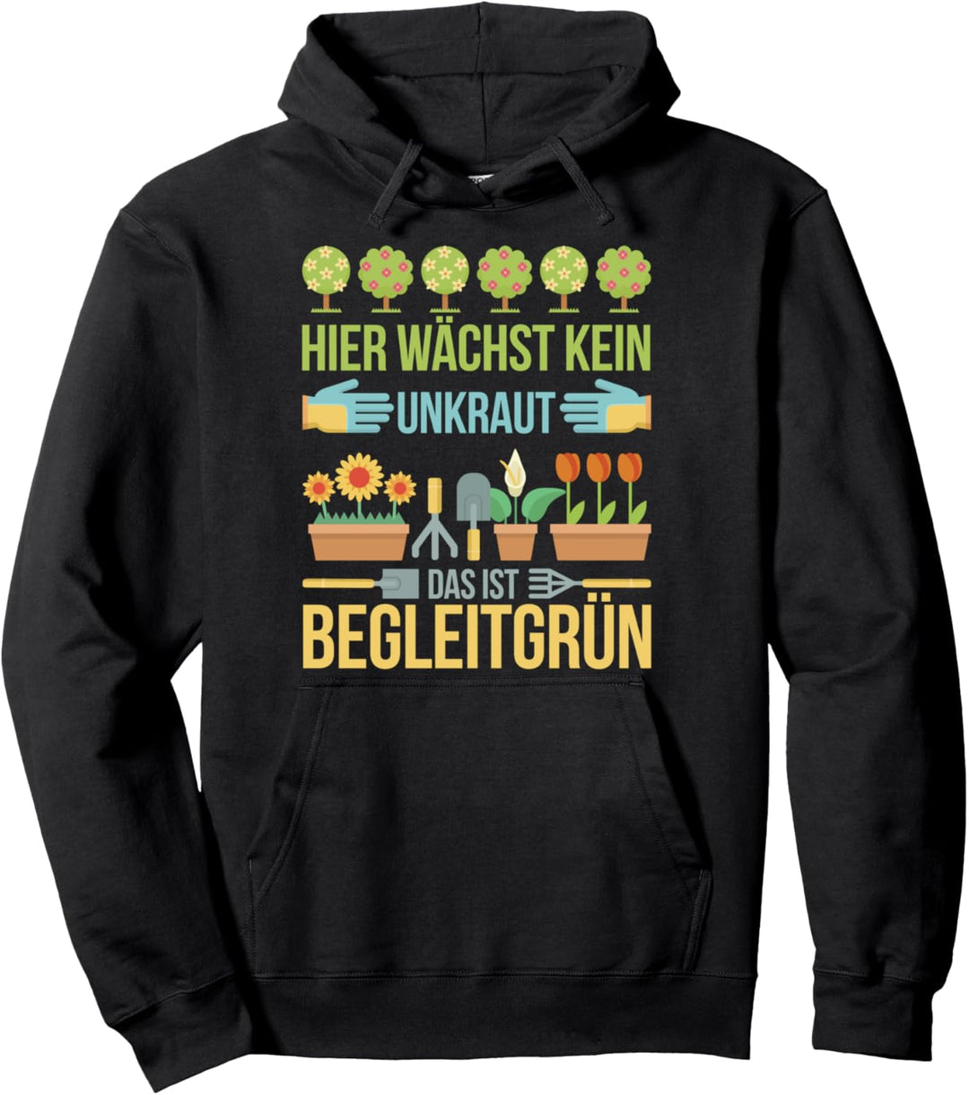 Garten Begleitgrün Spruch Gartenarbeit Geschenk für Gärtner Pullover Hoodie