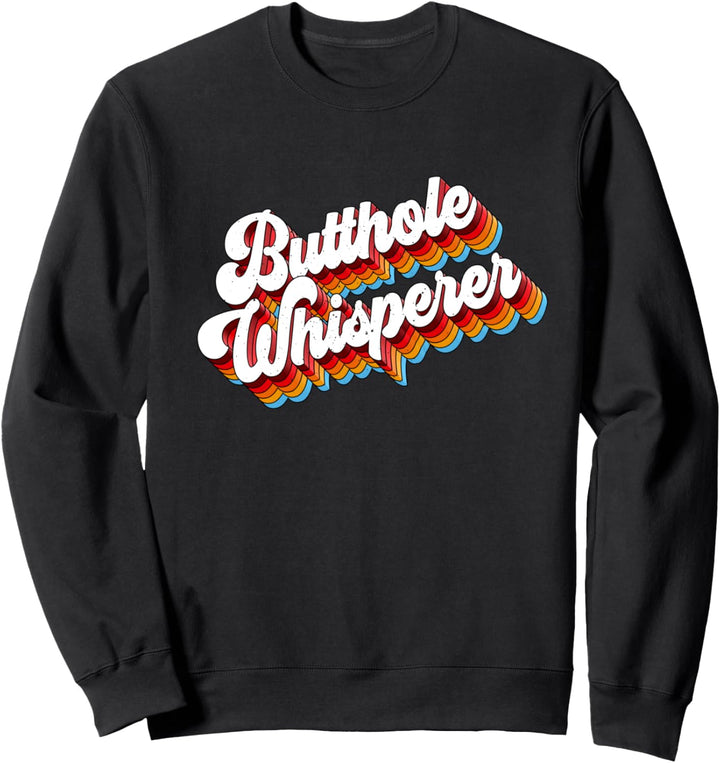Butthole Whisperer Sarcastic Witze Retro Sweatshirt