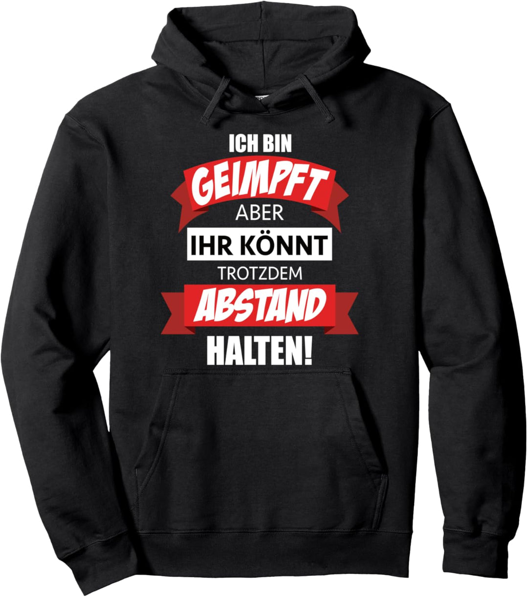 Ich bin geimpft, aber du kannst trotzdem Abstand halten Pullover Hoodie