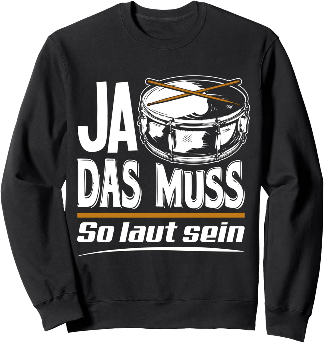 Ja Das Muss So Laut - Schlagzeug Trommel Geschenk Sweatshirt