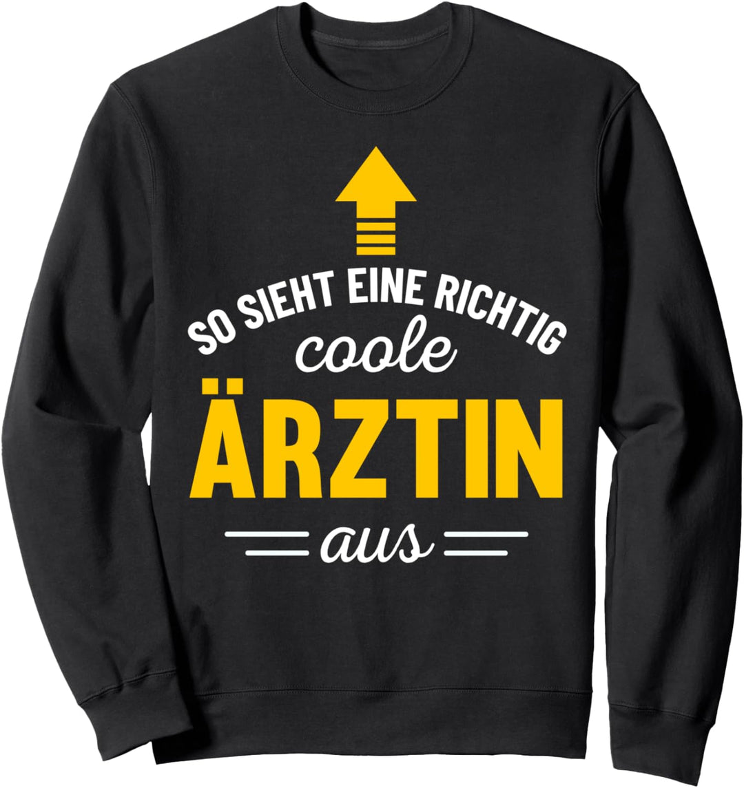 Ärztin Spruch Geschenk - So sieht coole Ärztin Doktorin aus Sweatshirt