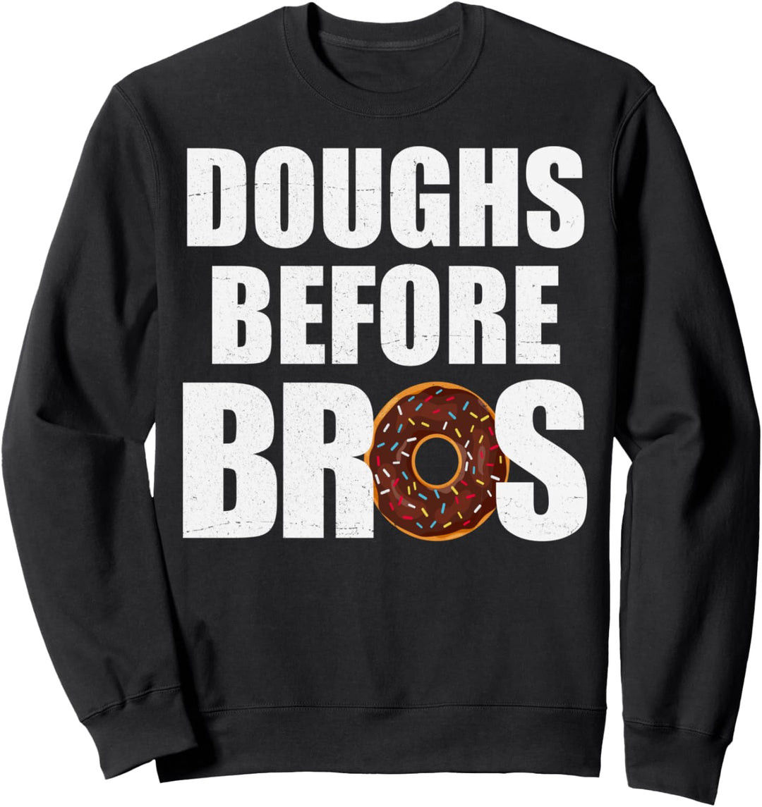 Doughs Before Bros Doughnut Pun Sweatshirt