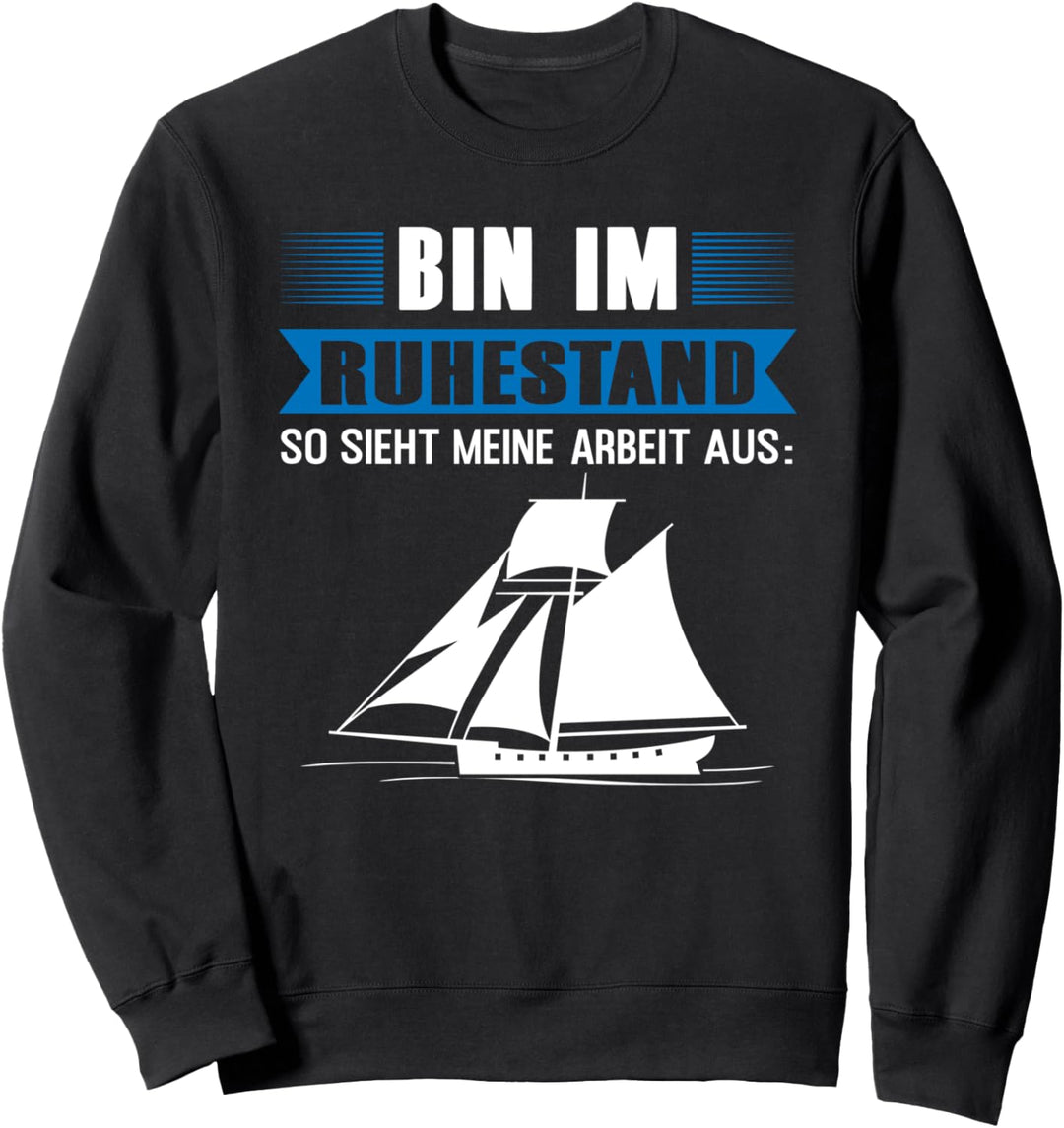 Ruhestand Segelboot Segeln Rentner Sweatshirt