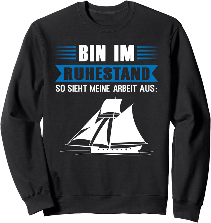 Ruhestand Segelboot Segeln Rentner Sweatshirt