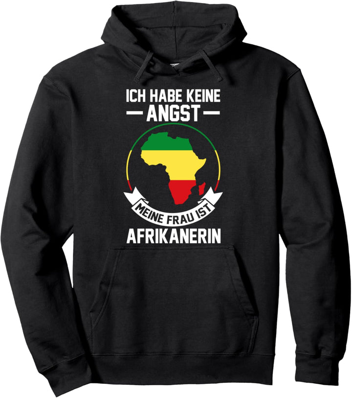 Ich habe keine Angst meine Frau ist Afrikanerin Pullover Hoodie