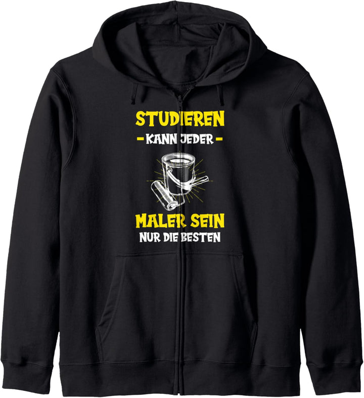 Maler und Lackierer lustiger Spruch - Studieren kann jeder Kapuzenjacke