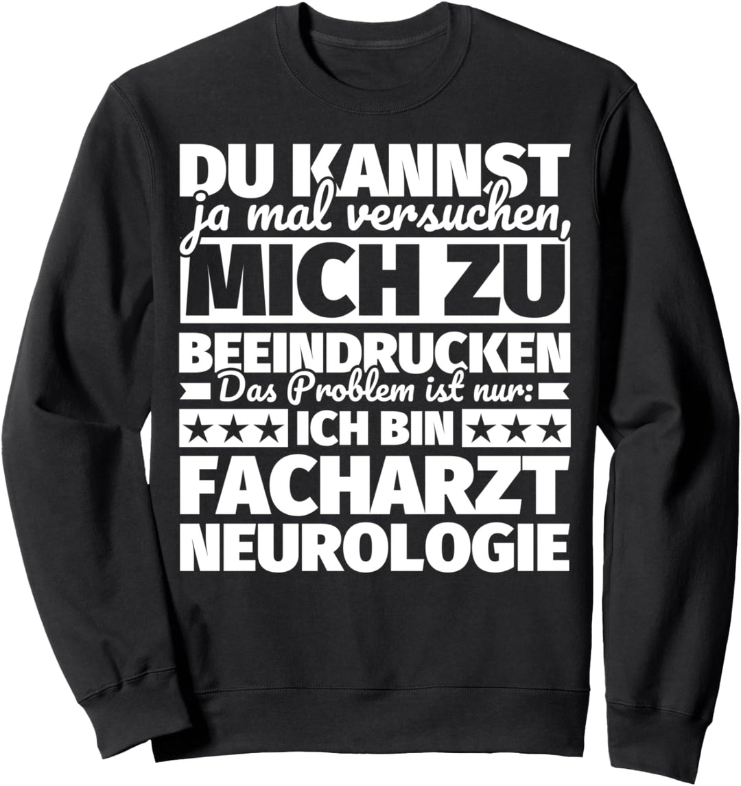 Facharzt Neurologie lustig Sweatshirt