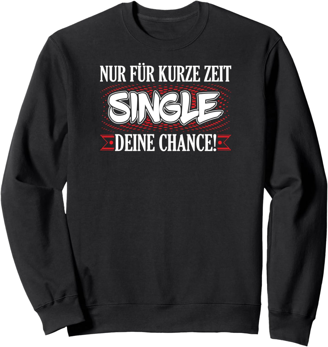 Nur Für Kurze Zeit Single Lustige Sprüche Single Sweatshirt
