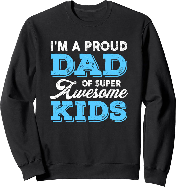 Proud Dad Super Awesome Kids Sons Daughters Father's Day Sweatshirt