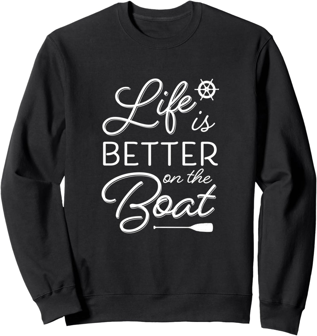 Life Is Better On The Boat | Cool Nautical Boating Theme Sweatshirt