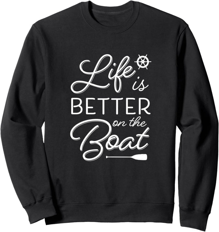 Life Is Better On The Boat | Cool Nautical Boating Theme Sweatshirt