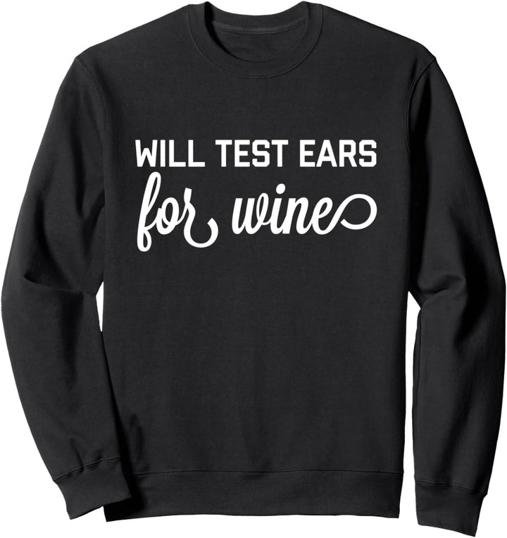 Wird Ohren für Wein Geschenk Audiologe Logopäde testen Sweatshirt