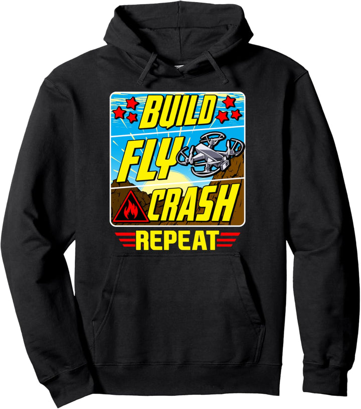 Funny Build Fly Crash Repeat Drone Pilot Droning Pullover Hoodie