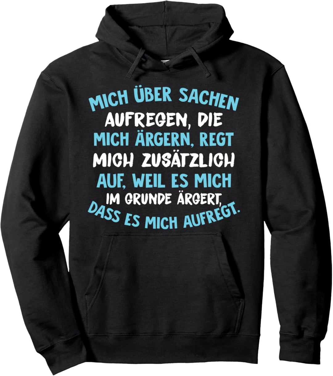 Mich über Sachen aufregen - Witziges Choleriker Spruch Pullover Hoodie