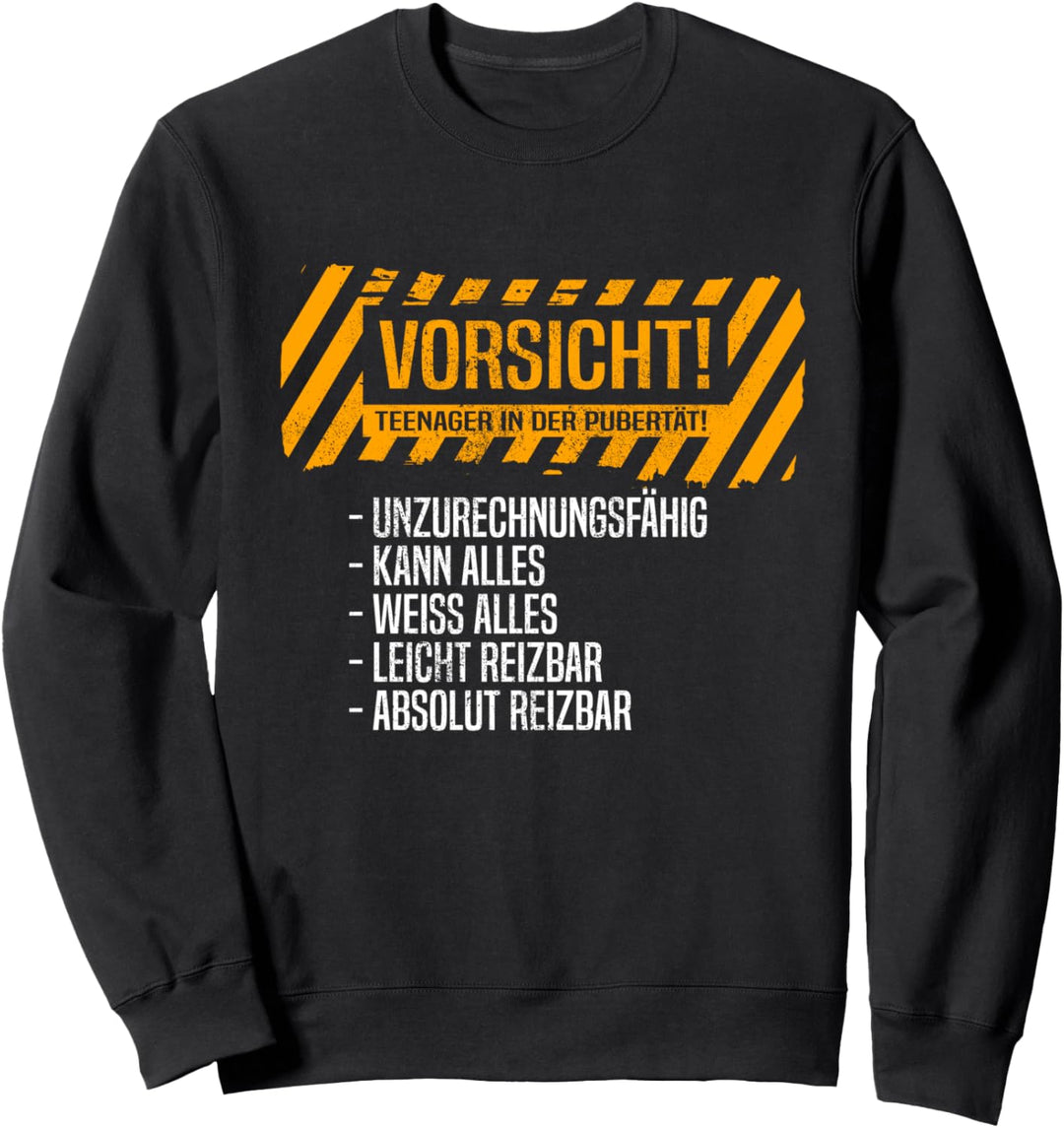 Vorsicht Teenager In Pubertät Frechheit Provokation Teenager Sweatshirt
