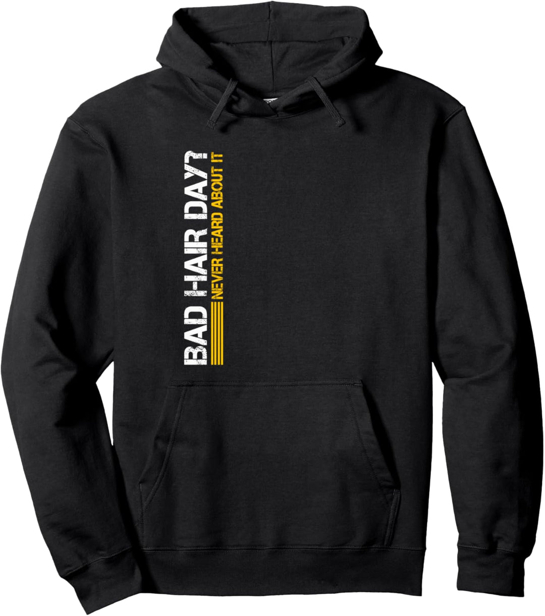 Funny Bad Hair Day Never Heard About It | Glatze Pullover Hoodie