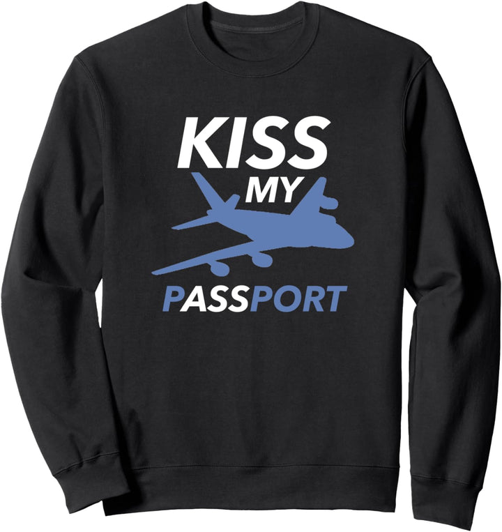 Kiss My Passport Fernweh Urlaub Reisen Weltreise Sweatshirt