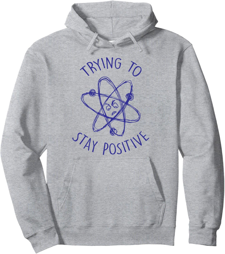 Versuch, positiv zu bleiben Funny Atom Pullover Hoodie