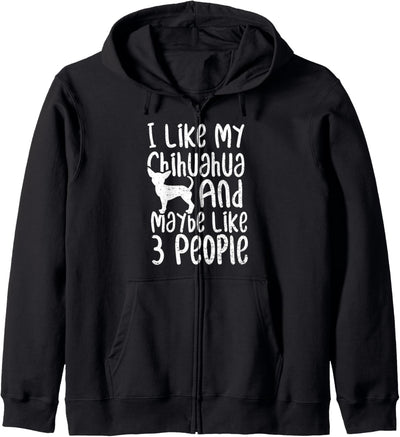 Chihuahua: I Like My Chihuahua And Maybe L - Hunde Kapuzenjacke