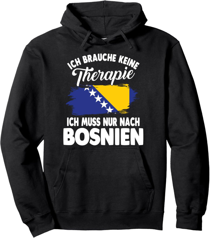 Ich brauche keine Therapie ich muss nur nach Bosnien Pullover Hoodie
