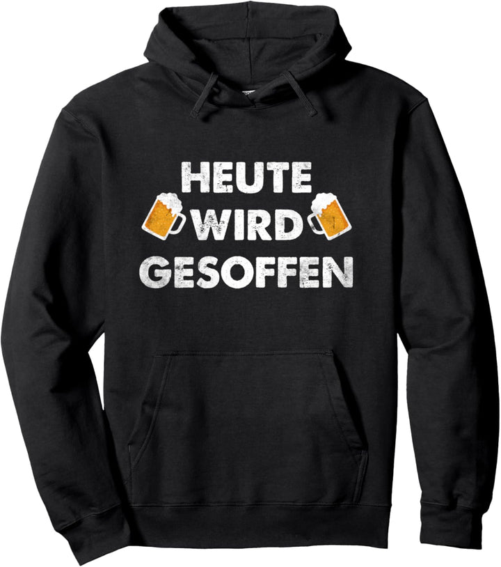 Party Saufen Heute Wird Gesoffen Pullover Hoodie