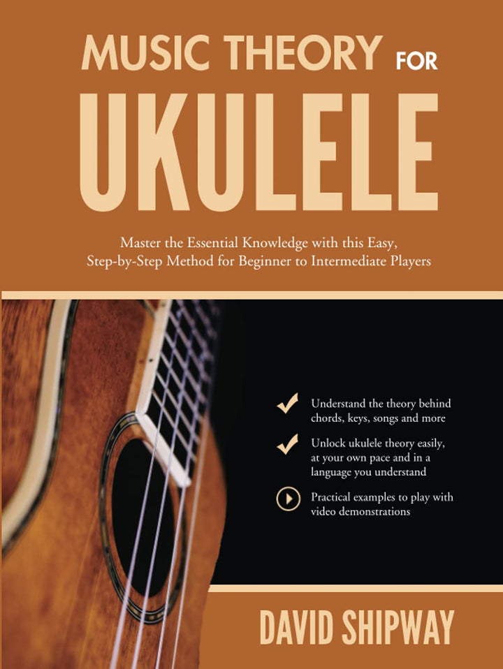Music Theory for Ukulele: Master the Essential Knowledge with this Easy, Step-by-Step Method for Beg