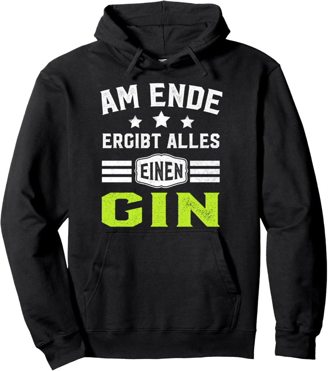 Am Ende Ergibt Alles Einen Gin Spruch Party Spruch Gin Tonic Pullover Hoodie