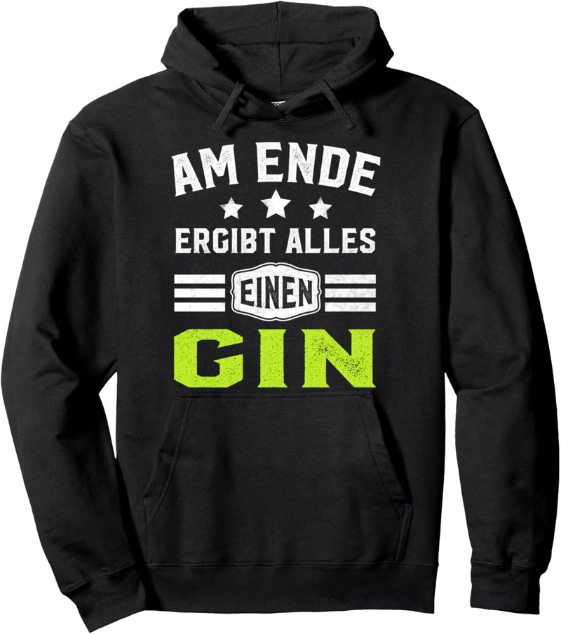 Am Ende Ergibt Alles Einen Gin Spruch Party Spruch Gin Tonic Pullover Hoodie