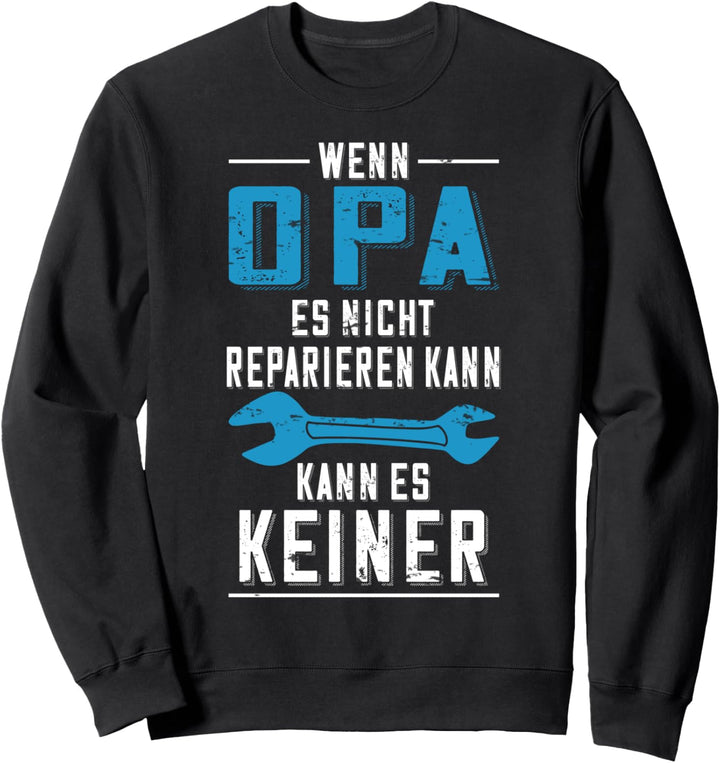 Geschenk Wenn Opa es nicht Reparieren Kann Kann Es Keiner Sweatshirt