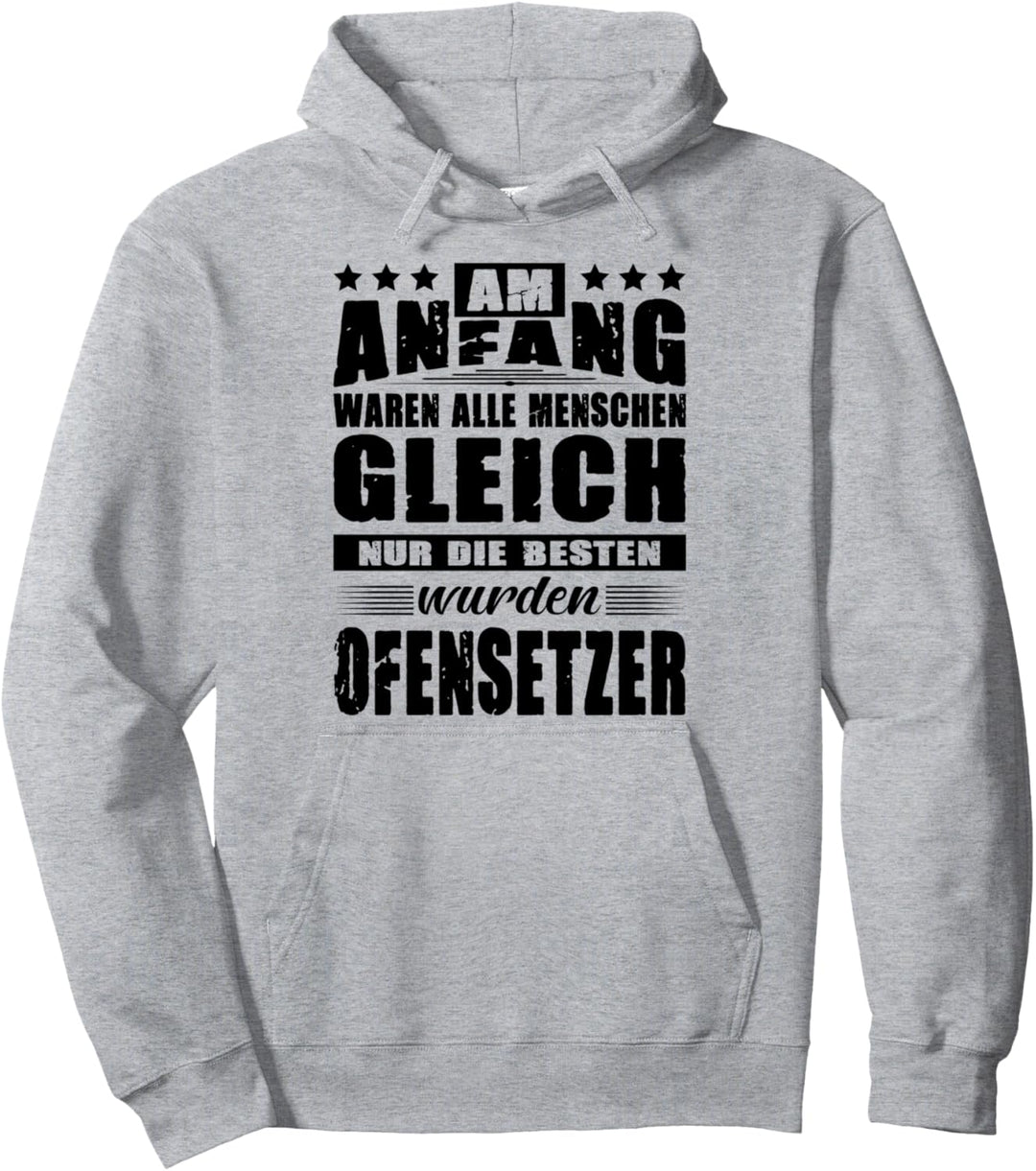 Am Anfang Waren Alle Menschen Gleich Ofensetzer Ofenbauer Pullover Hoodie