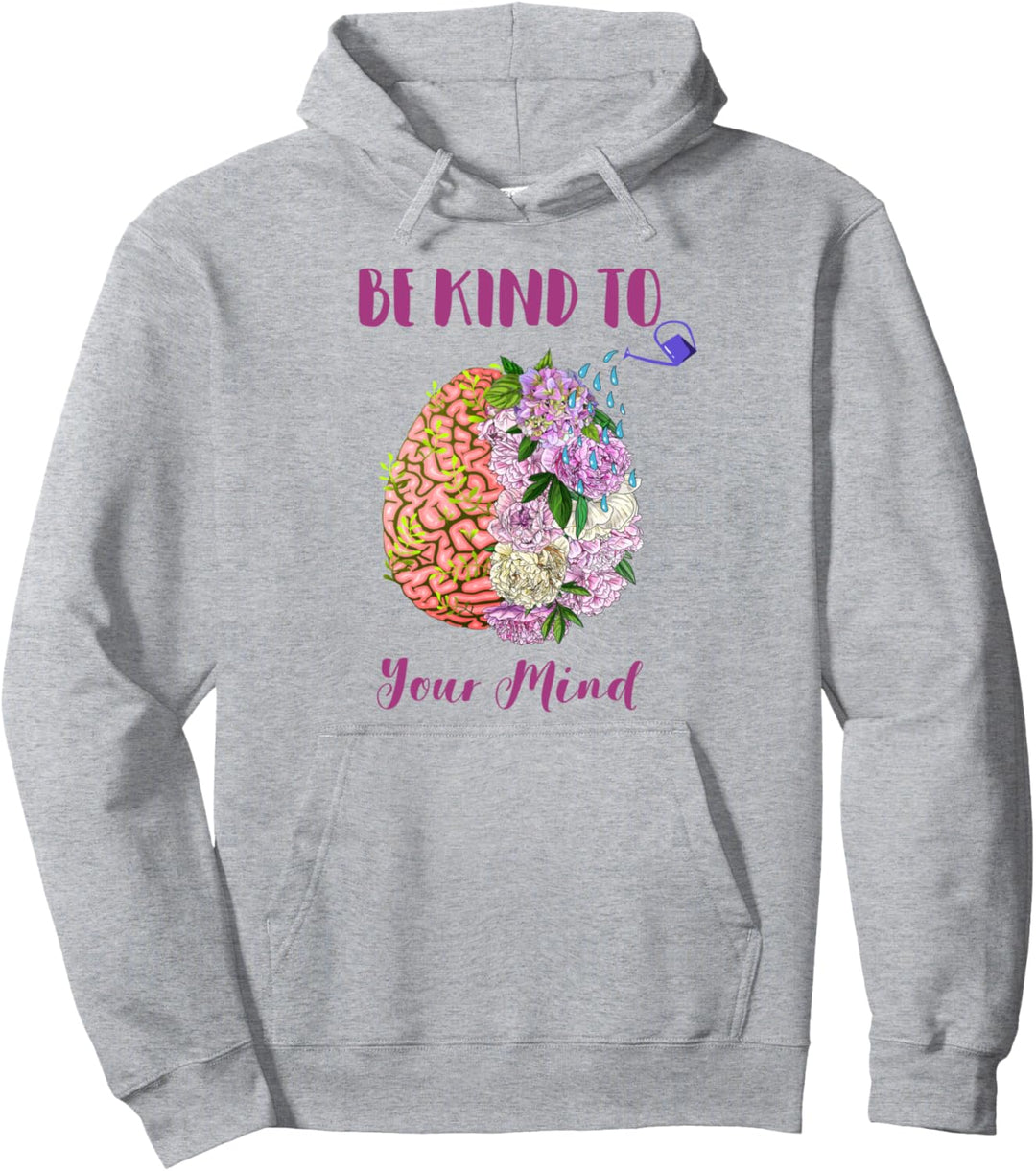 Bewusstsein für psychische Gesundheit Self Care Sei freundlich zu deinem Verstand Pullover Hoodie