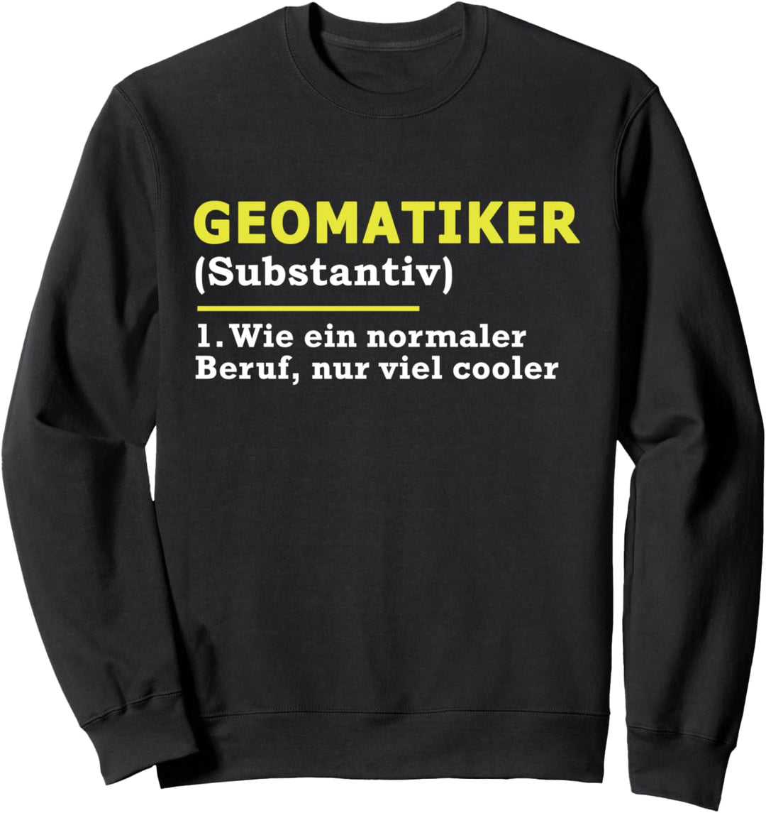 Geomatiker Definition Beruf Sweatshirt