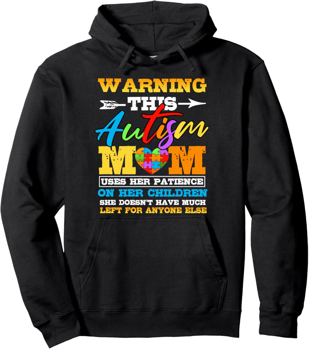 Warning This Autism Mom Uses Her Patience On Her Children Pullover Hoodie
