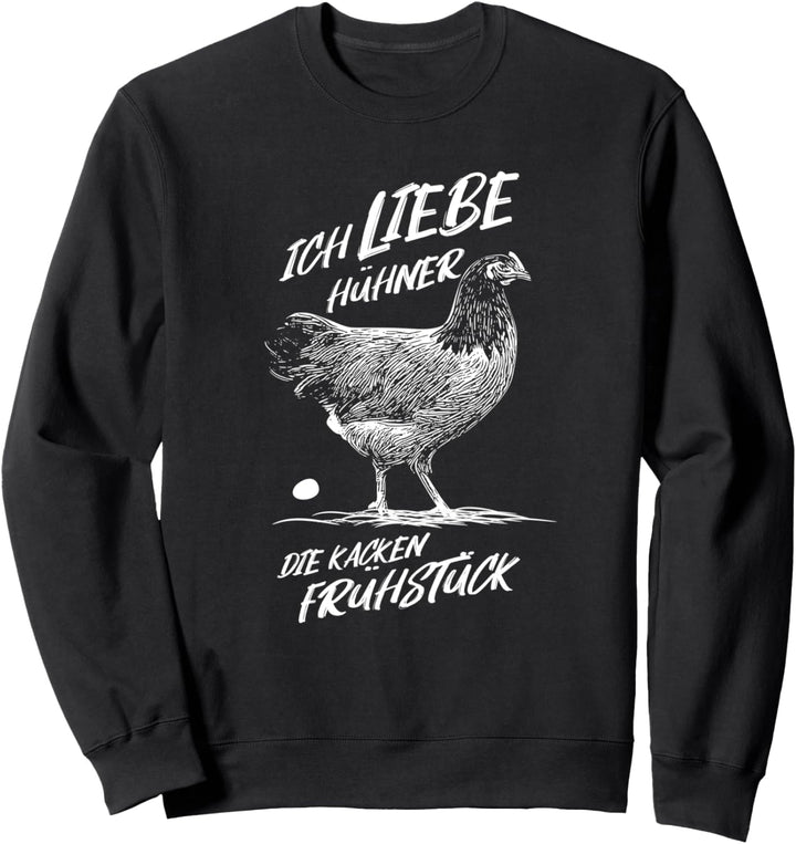 Ich liebe Hühner Die Kacken Frühstück Sweatshirt