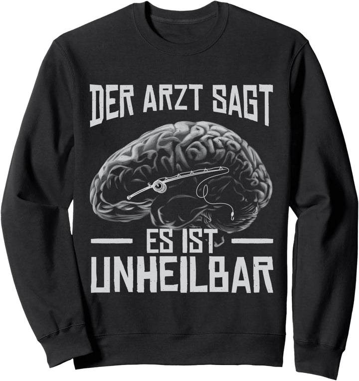 Der Arzt sagt es ist unheilbar - Lustiges Angler Sweatshirt