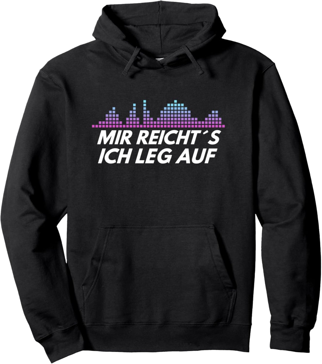 DJ mir reicht´s ich leg auf Pullover Hoodie