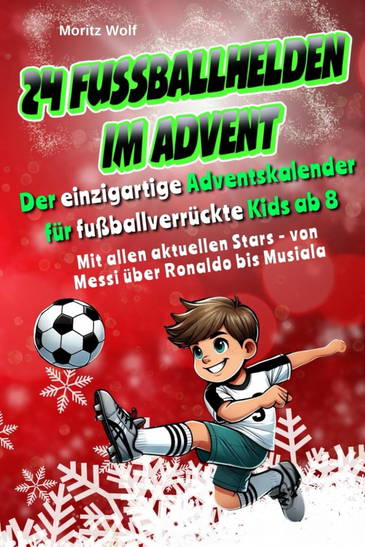 24 Fussballhelden im Advent: Der einzigartige Adventskalender für fussballverrückte Kids mit spannen