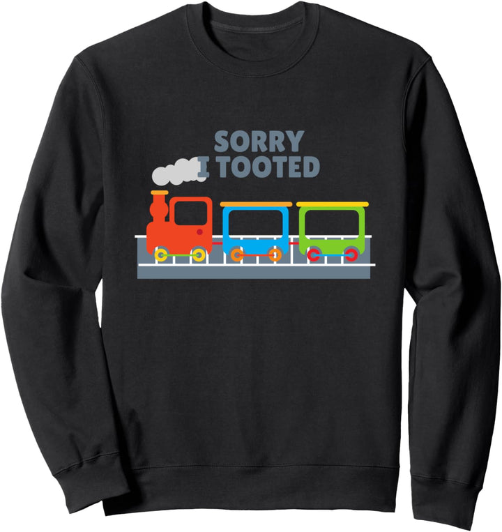 Model Railroad Gift For Train Lovers Sorry I Tooted Train Sweatshirt