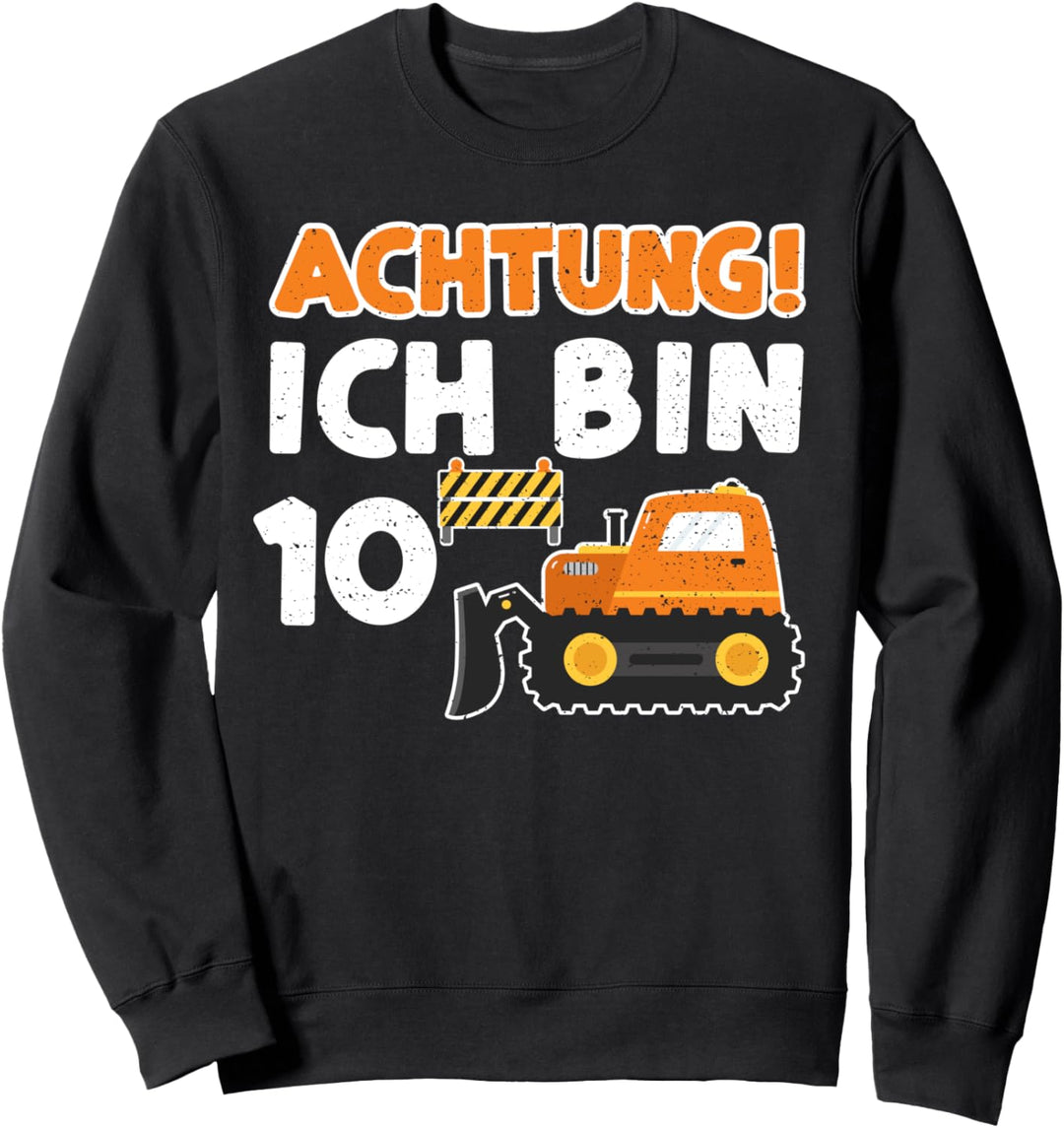 Baustelle: Achtung Ich Bin 10 - 10. Geburtstag Sweatshirt
