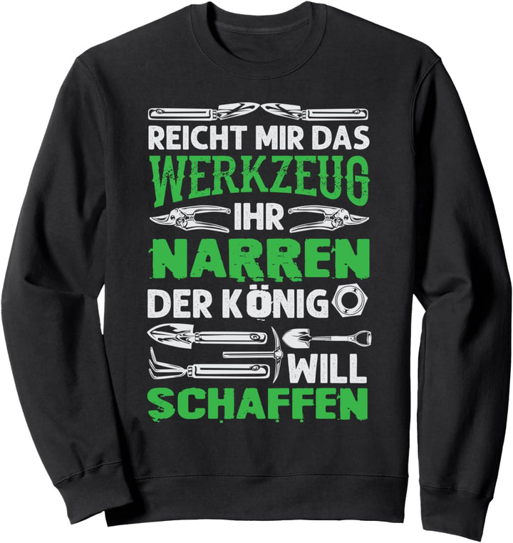 Reicht Mir Das Werkzeug Ihr Narren für KFZ Mechaniker Sweatshirt
