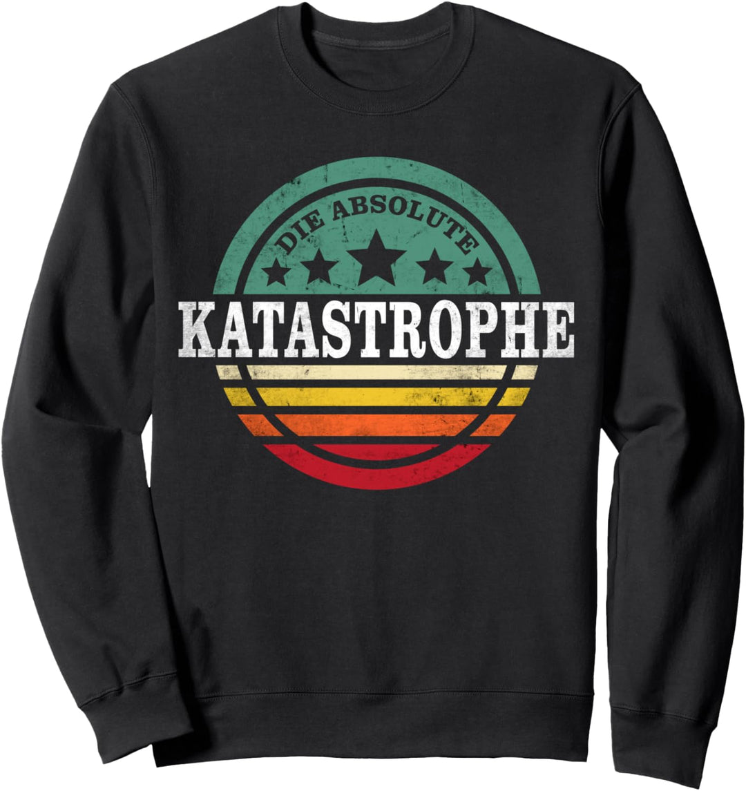 Katastrophe Sprüche Steel Werkzeug Katastrophen Buddies Sweatshirt