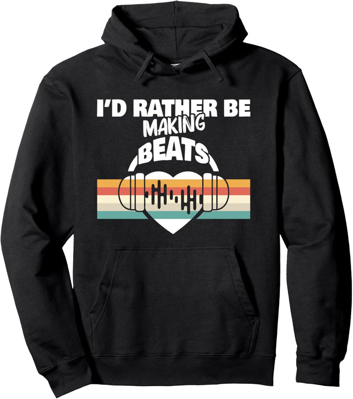 Music Producer - I'd Rather Be Making Beats - Beat Makers Pullover Hoodie