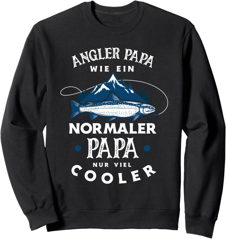 Angler Papa Wie Ein Normaler Nur Viel Cooler Lustiges Angler Sweatshirt