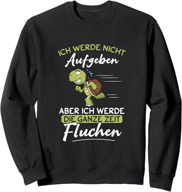Schildkröte Läufer Ich werde nicht aufgeben aber fluchen Sweatshirt