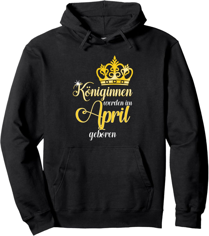 Königinnen Werden Im April Geboren Geburtsmonat Geschenk Pullover Hoodie