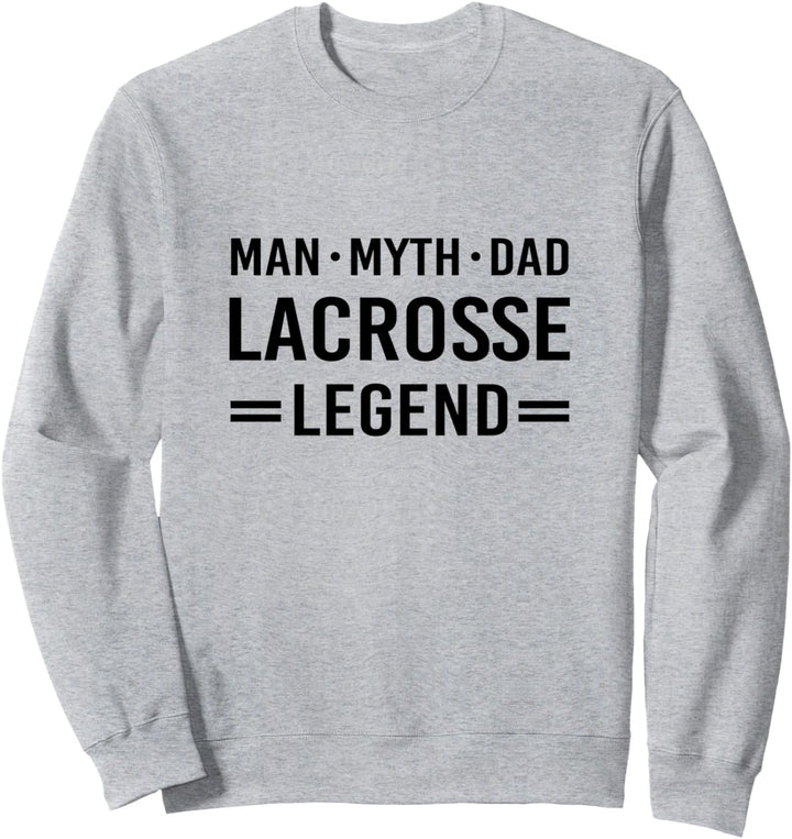 Man Myth Legend Dad Lacrosse Sweatshirt
