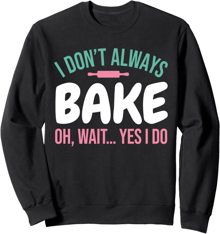 Lustiger Konditor Bäcker Pâtissier Backen I Ich Backe Immer Sweatshirt